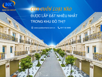 Cửa cuốn loại nào được lắp đặt nhiều nhất trong khu đô thị?